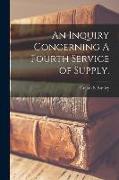 An Inquiry Concerning A Fourth Service of Supply