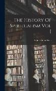 The History Of Spiritualism Vol I