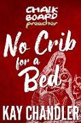 Chalkboard Preacher: No Crib for a Bed