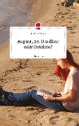 August, 29. Deadline oder Dateline? Life is a Story - story.one