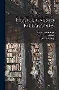 Perspectives in Philosophy,: a Book of Readings