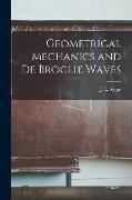 Geometrical Mechanics and De Broglie Waves