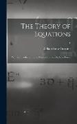 The Theory of Equations: With an Introduction to the Theory of Binary Algebraic Forms, 1
