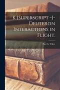 K [Superscript -]-Deuteron Interactions in Flight