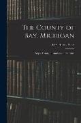 The County of Bay, Michigan: Maps, History, Illustrations and Statistics