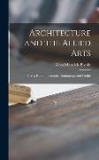 Architecture and the Allied Arts: Greek, Roman, Byzantine, Romanesque and Gothic