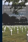 Publications on Atomic Weapons and Antiaircraft Defense