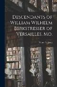 Descendants of William Wilhelm Berkstresser of Versailles, Mo