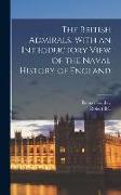 The British Admirals. With an Introductory View of the Naval History of England, v.3