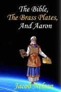 The Bible, The Brass Plates, and Aaron