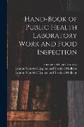 Hand-book of Public Health Laboratory Work and Food Inspection [electronic Resource]