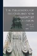 The Priesthood of the Old and New Testament by Succession: In Seven Letters