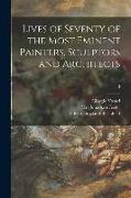 Lives of Seventy of the Most Eminent Painters, Sculptors and Architects, 3