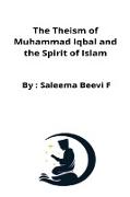 The Theism of Muhammad Iqbal and the Spirit of Islam