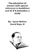 The status and education of woman with special reference to buddhism and Dr B R Ambedkar a study