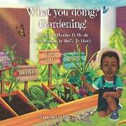 What You Doing? Gardening