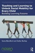 Teaching and Learning to Unlock Social Mobility for Every Child