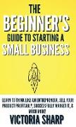 The Beginner's Guide To Starting A Small Business