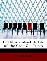 Old New Zealand: A Tale of the Good Old Times