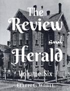 The Review and Herald (Volume Six)