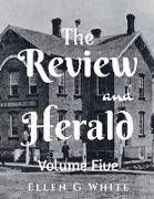 The Review and Herald (Volume Five)