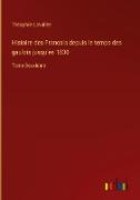 Histoire des Francais depuis le temps des gaulois jusqu'en 1830