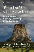 Who Do We Choose to Be?, Second Edition