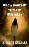 Allow yourself to make mistakes