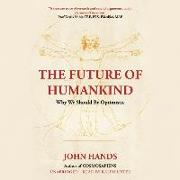 The Future of Humankind: Why We Should Be Optimistic