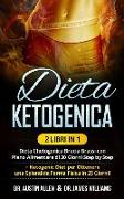 Dieta Ketogenica: (2 Libri in 1) Dieta Chetogenica Brucia Grassi con Piano Alimentare di 30 Giorni Step by Step ] Ketogenic Diet per Ott