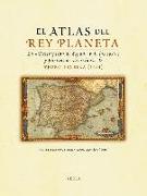 El atlas del rey Planeta : la descripción de España y de las costas y puertos de sus reinos