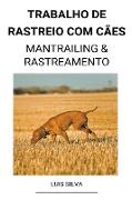 Trabalho de rastreio com cães (Mantrailing & Rastreamento)