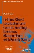 In-Hand Object Localization and Control: Enabling Dexterous Manipulation with Robotic Hands