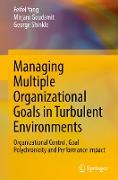 Managing Multiple Organizational Goals in Turbulent Environments