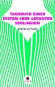 TAGEBUCH EINER SYSTEM-IRRE-LEVANTEN BERLINERIN