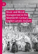 Music and Moral Management in the Nineteenth-Century English Lunatic Asylum