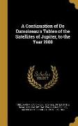 A Continuation of De Damoiseau's Tables of the Satellites of Jupiter, to the Year 1900