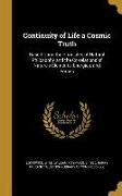 Continuity of Life a Cosmic Truth: Based Upon the Principles of Natural Philosophy and the Co-relations of Nature's Elements, Energies, and Forces