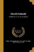 Church Psalmody: A Collection of Psalms and Hymns