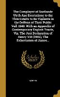 The Complaynt of Scotlande Wyth Ane Exortatione to the Thre Estaits to Be Vigilante in the Deffens of Their Public Veil. 1549. With an Appendix of Con