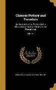 Chinese Pottery and Porcelain: An Account of the Potter's Art in China From Primitive Times to the Present Day, Volume 1