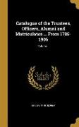 Catalogue of the Trustees, Officers, Alumni and Matriculates ... From 1785-1906, Volume 1