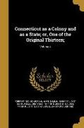 Connecticut as a Colony and as a State, or, One of the Original Thirteen,, Volume 4