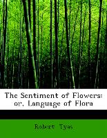 The Sentiment of Flowers: or, Language of Flora