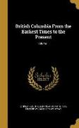 British Columbia From the Earliest Times to the Present, Volume 1