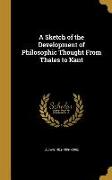 A Sketch of the Development of Philosophic Thought From Thales to Kant