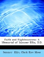 Faith and Righteousness: A Memorial of Sumner Ellis, D.D