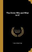 The Christ, Who and What is It?