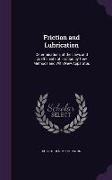 Friction and Lubrication: Determinations of the Laws and Coëfficients of Friction by New Methods and With New Apparatus