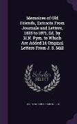 Memoires of Old Friends, Extracts from Journals and Letters, 1835 to 1871, Ed. by H.N. Pym. to Which Are Added 14 Original Letters from J. S. Mill